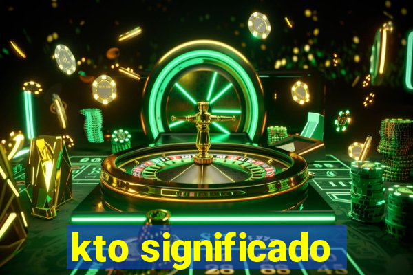 kto significado