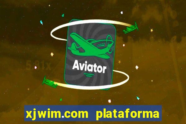 xjwim.com plataforma login entrar