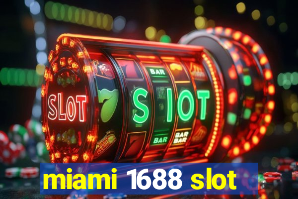 miami 1688 slot