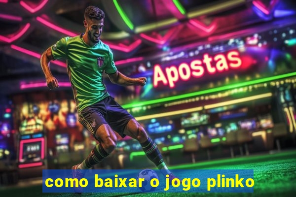 como baixar o jogo plinko