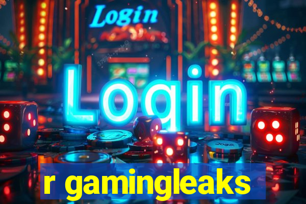 r gamingleaks