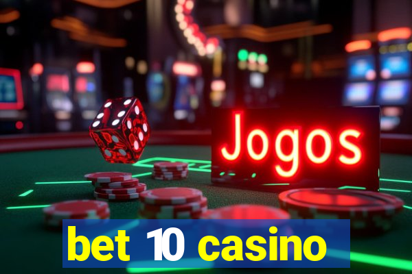 bet 10 casino