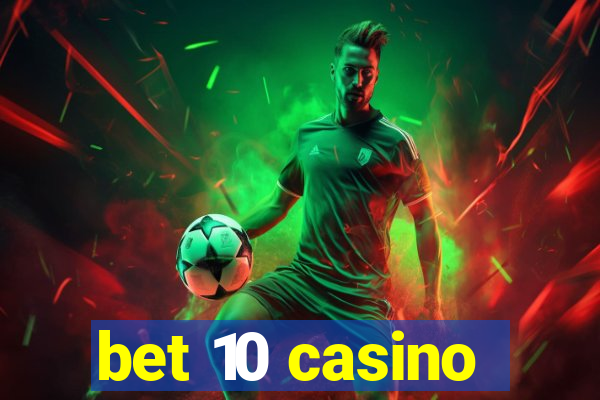 bet 10 casino