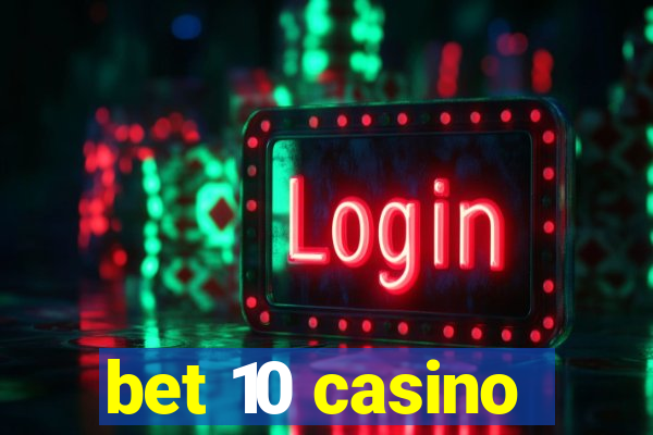 bet 10 casino