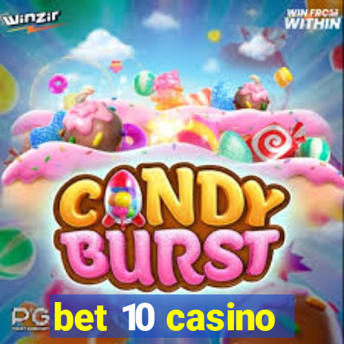 bet 10 casino