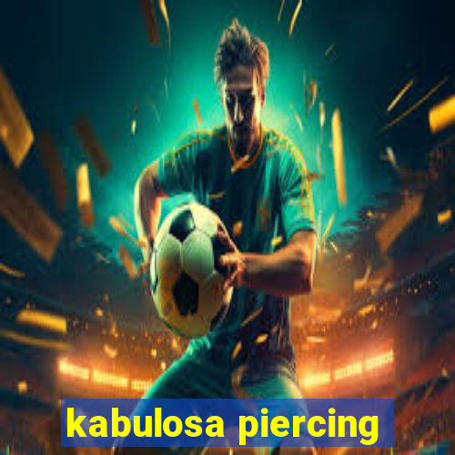 kabulosa piercing