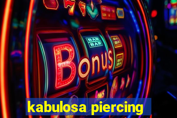 kabulosa piercing