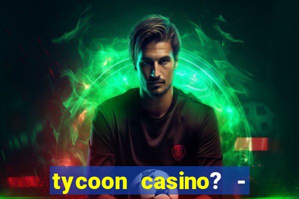 tycoon casino? - vegas slots