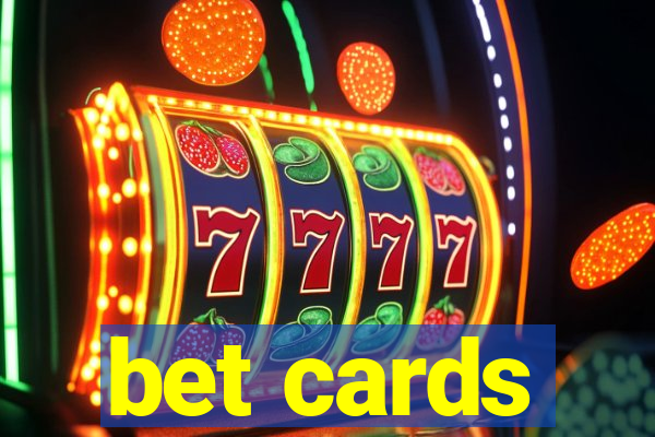 bet cards