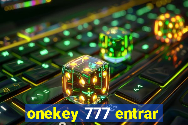 onekey 777 entrar