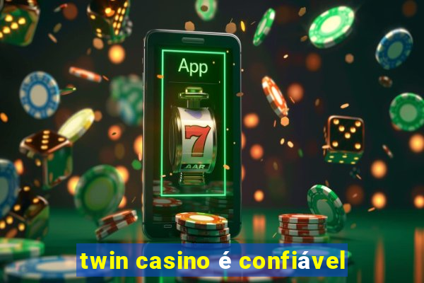 twin casino é confiável