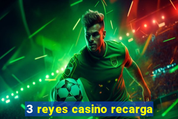 3 reyes casino recarga