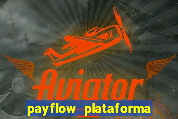 payflow plataforma de jogos