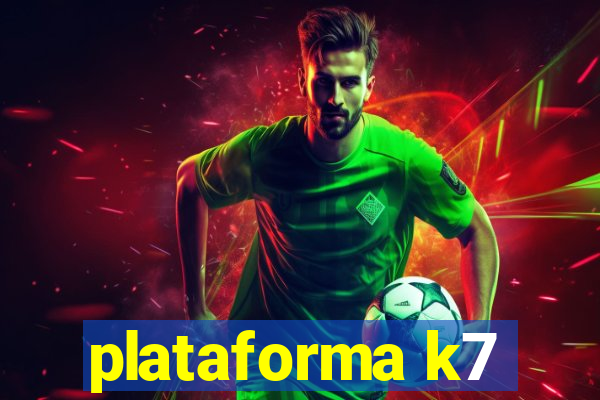 plataforma k7