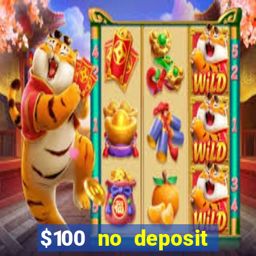 $100 no deposit bonus online casino