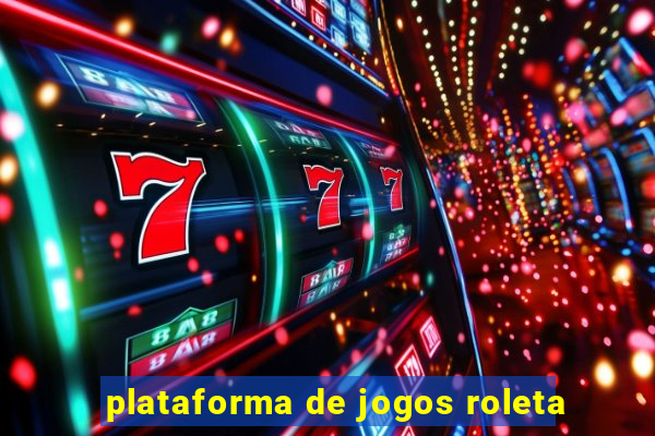 plataforma de jogos roleta