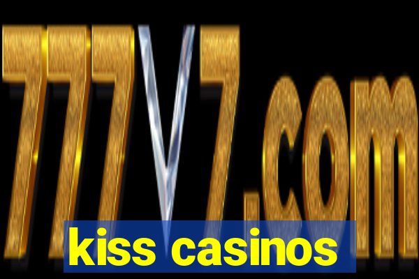 kiss casinos