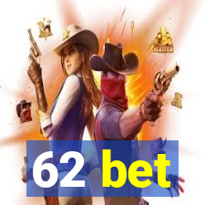 62 bet