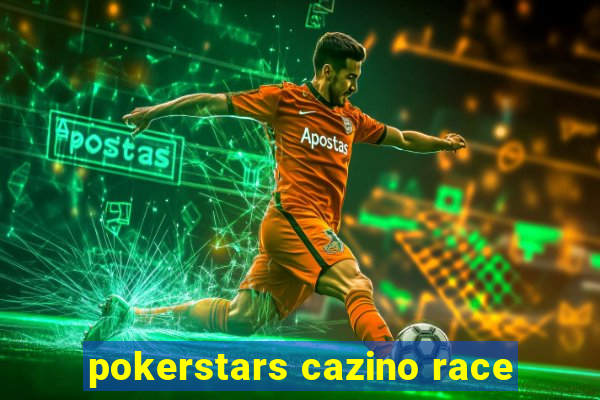 pokerstars cazino race