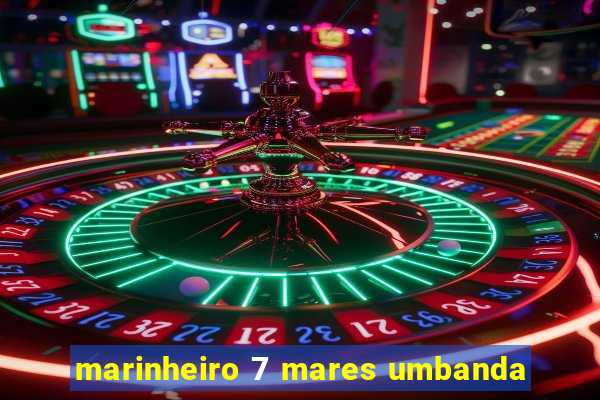 marinheiro 7 mares umbanda