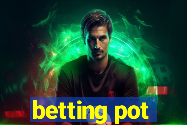 betting pot