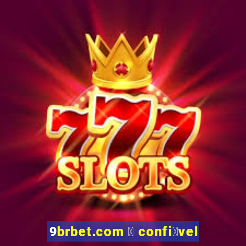 9brbet.com 茅 confi谩vel