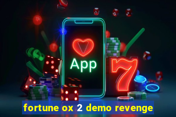 fortune ox 2 demo revenge