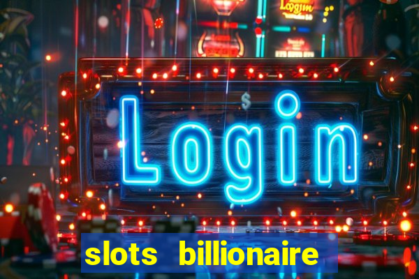 slots billionaire gcash 777