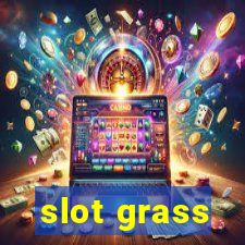 slot grass