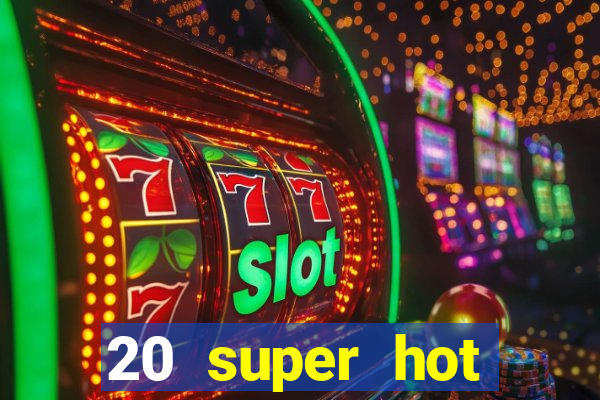 20 super hot casino game online