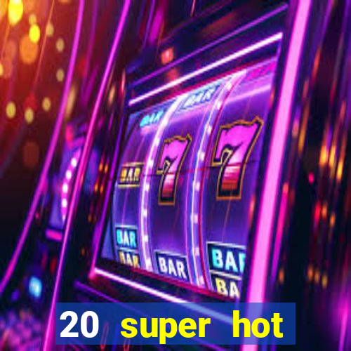 20 super hot casino game online