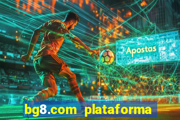 bg8.com plataforma paga mesmo