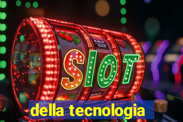 della tecnologia