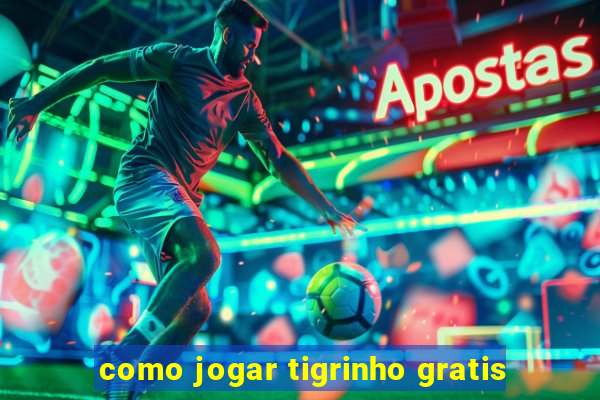 como jogar tigrinho gratis