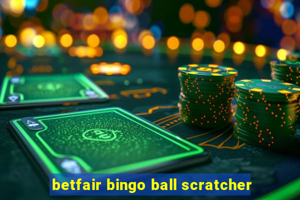 betfair bingo ball scratcher