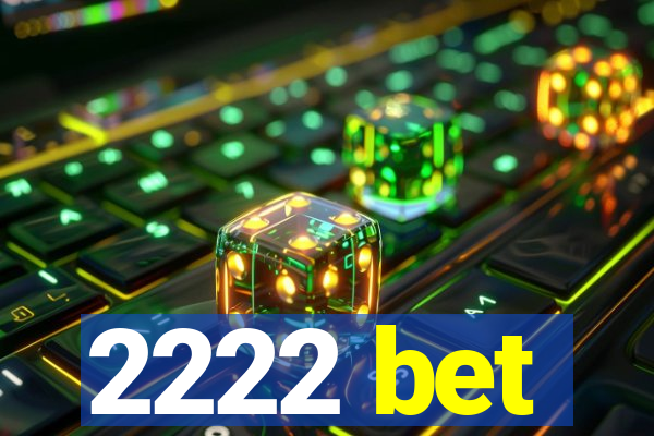 2222 bet