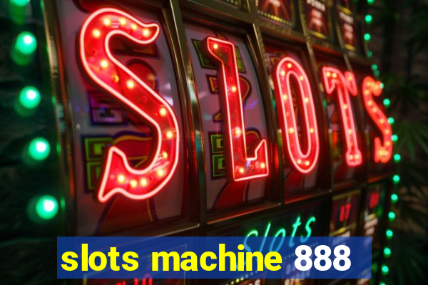 slots machine 888