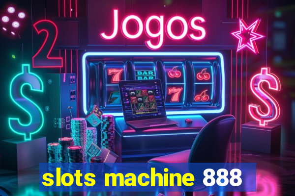 slots machine 888