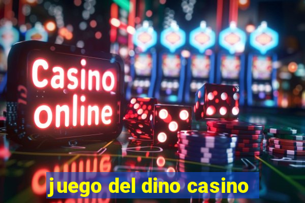 juego del dino casino