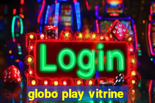 globo play vitrine