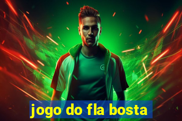 jogo do fla bosta