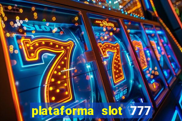 plataforma slot 777 paga mesmo