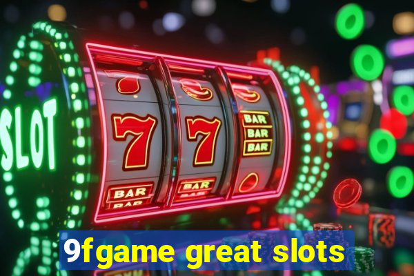 9fgame great slots