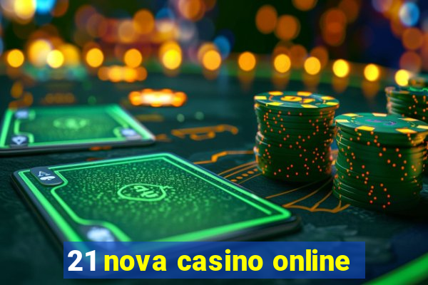 21 nova casino online