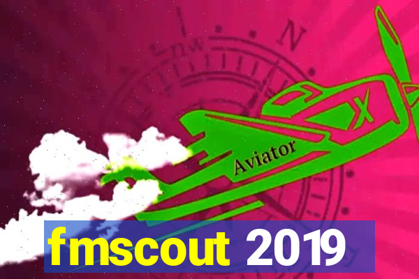 fmscout 2019