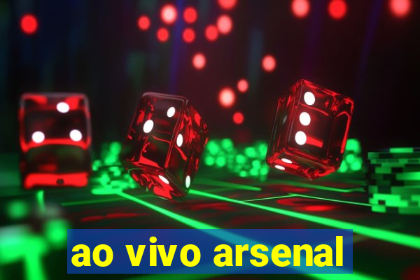 ao vivo arsenal