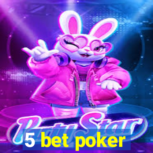 5 bet poker