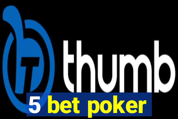 5 bet poker