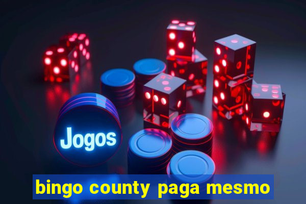 bingo county paga mesmo