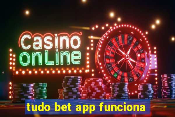 tudo bet app funciona